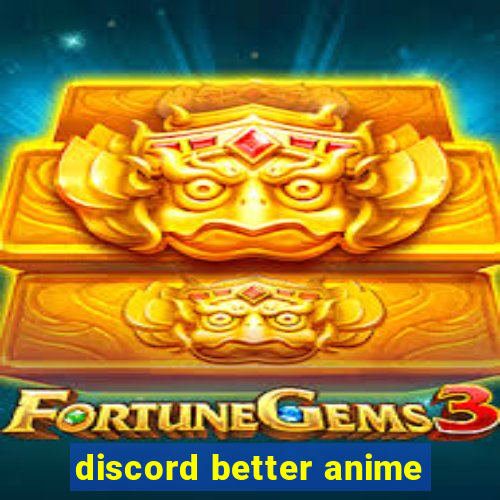 discord better anime